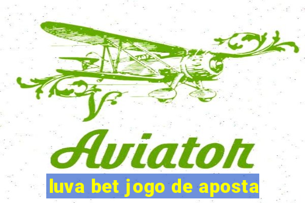 luva bet jogo de aposta